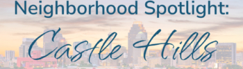 Neighborhood Spotlight Castle Hills - The Curtis Team - The Curtis Team TX - Doug Curtis - Central Texas Real Estate - San Antonio Real Estate - Bexar County Real Estate